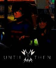 《直到那时》 v20241126升级档+未加密补丁[TENOKE]